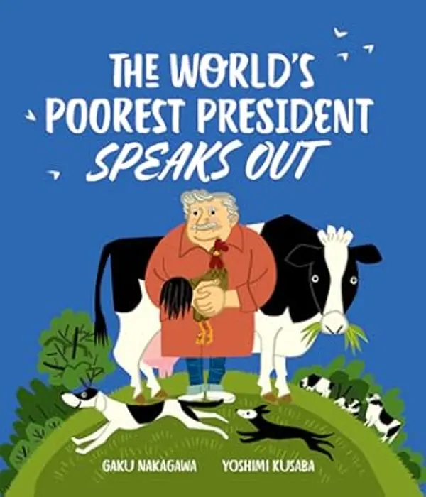 The World's Poorest President Speaks Out by Nakagawa Gaku cover