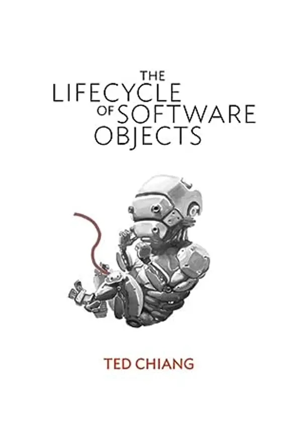The Lifecycle of Software Objects by Ted Chiang cover