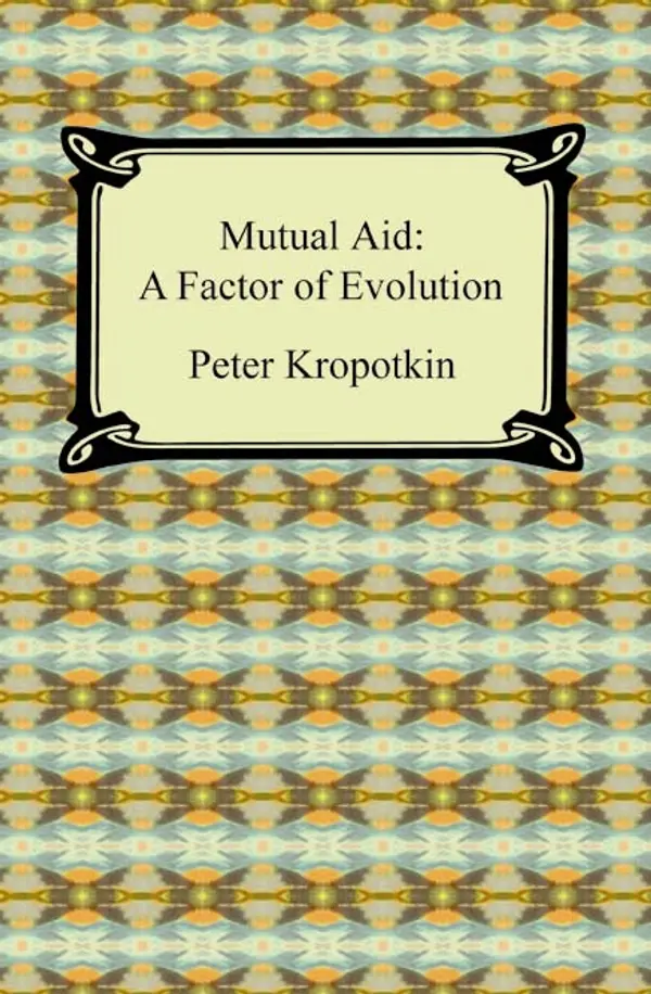 Mutual Aid: A Factor of Evolution by Peter Kropotkin cover