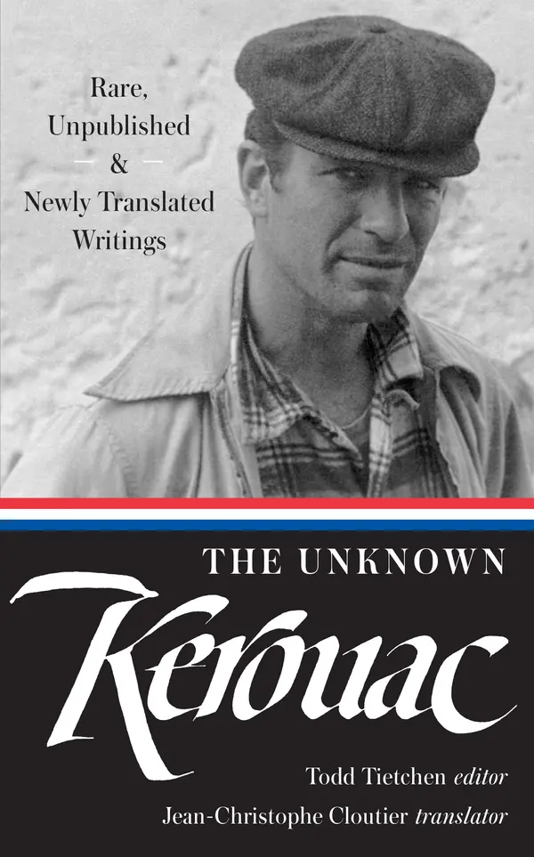 The Unknown Kerouac (LOA #283) by Jack Kerouac, Todd Tietchen, Jean-Christophe Cloutier cover