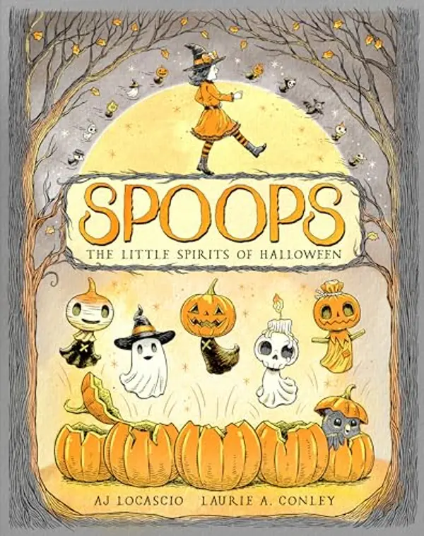 Spoops: The Little Spirits of Halloween by A.J. LoCascio cover