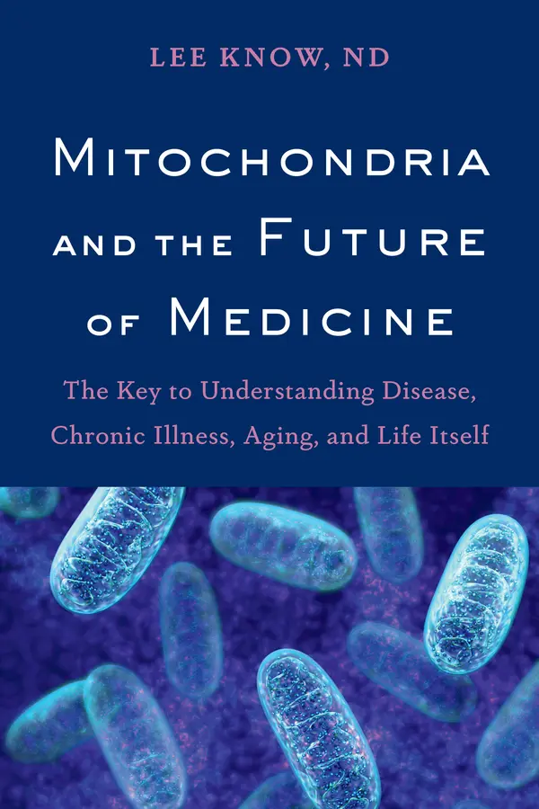 Mitochondria and the Future of Medicine by Lee Know cover