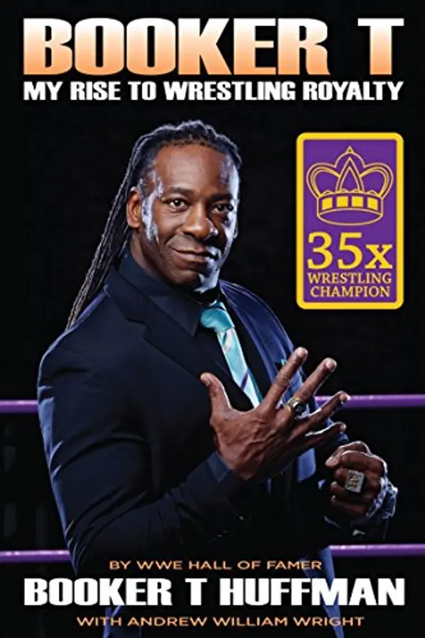 Booker T: My Rise To Wrestling Royalty by Booker T Huffman, Andrew William Wright cover