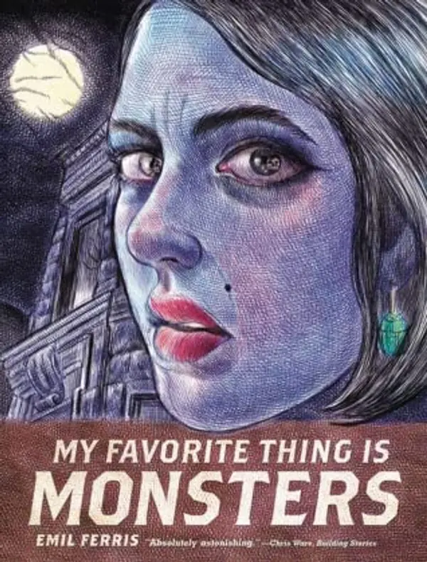 My Favorite Thing Is Monsters, Vol. 1 (My Favorite Thing Is Monsters, #1) by Emil Ferris cover