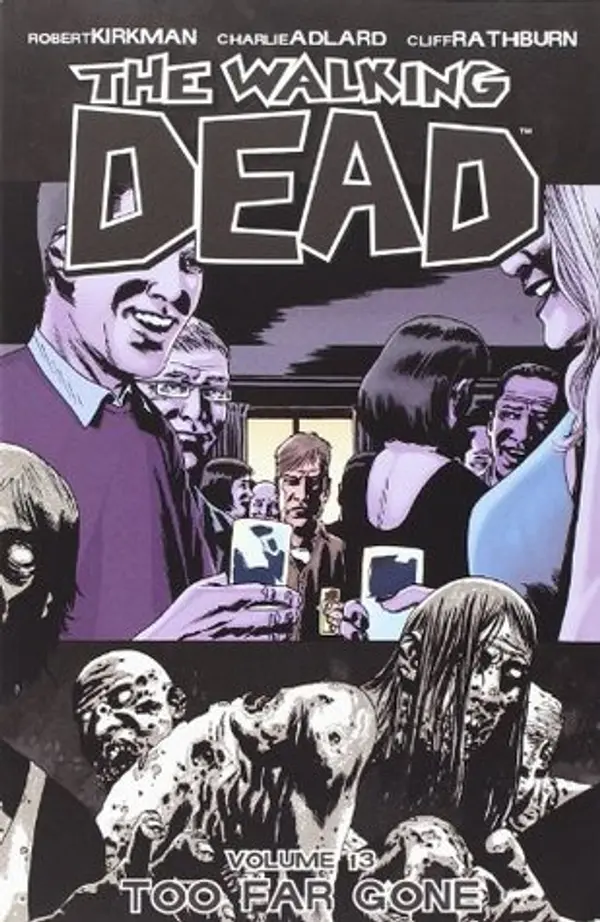 The Walking Dead, Vol. 13: Too Far Gone by Robert Kirkman cover