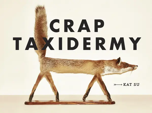 Crap Taxidermy by Kat Su cover