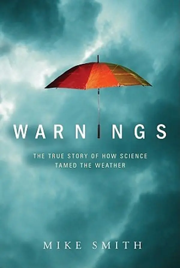 Warnings: The True Story of How Science Tamed the Weather by Mike Smith cover