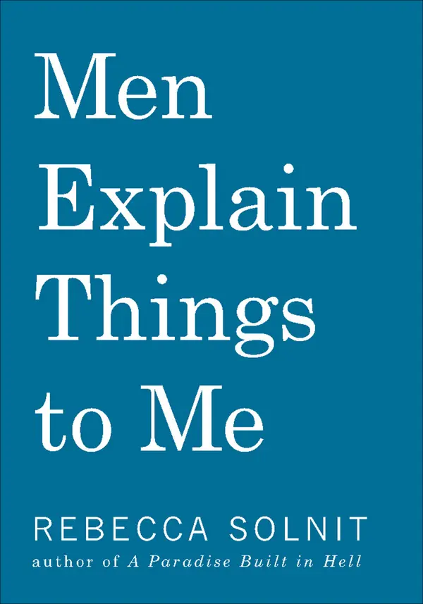 Men Explain Things to Me by Rebecca Solnit cover