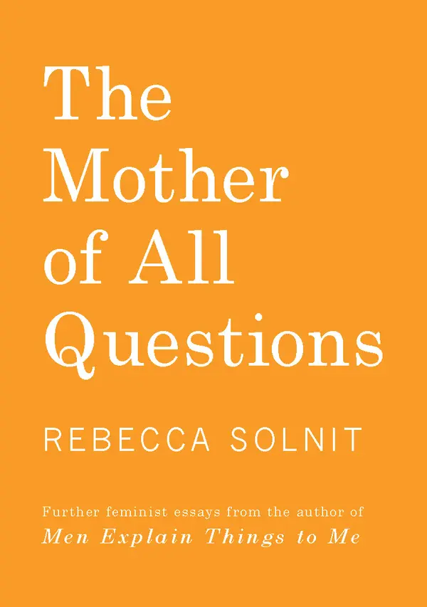 The Mother of All Questions by Rebecca Solnit cover