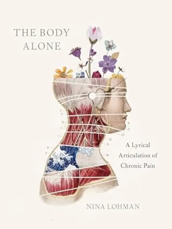 The Body Alone: A Lyrical Articulation of Chronic Pain by Nina Lohman cover