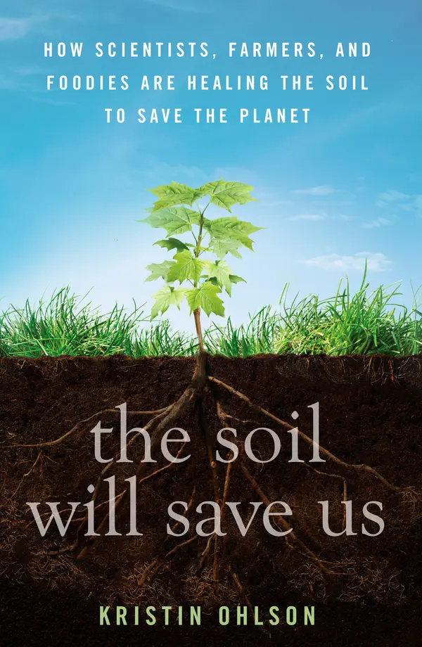 The Soil Will Save Us by Kristin Ohlson cover