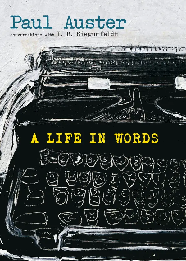 A Life in Words by Paul Auster, I. B. Siegumfeldt cover