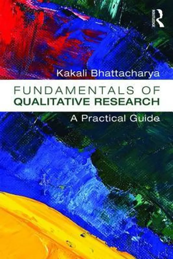 Fundamentals of Qualitative Research: A Practical Guide by Kakali Bhattacharya cover