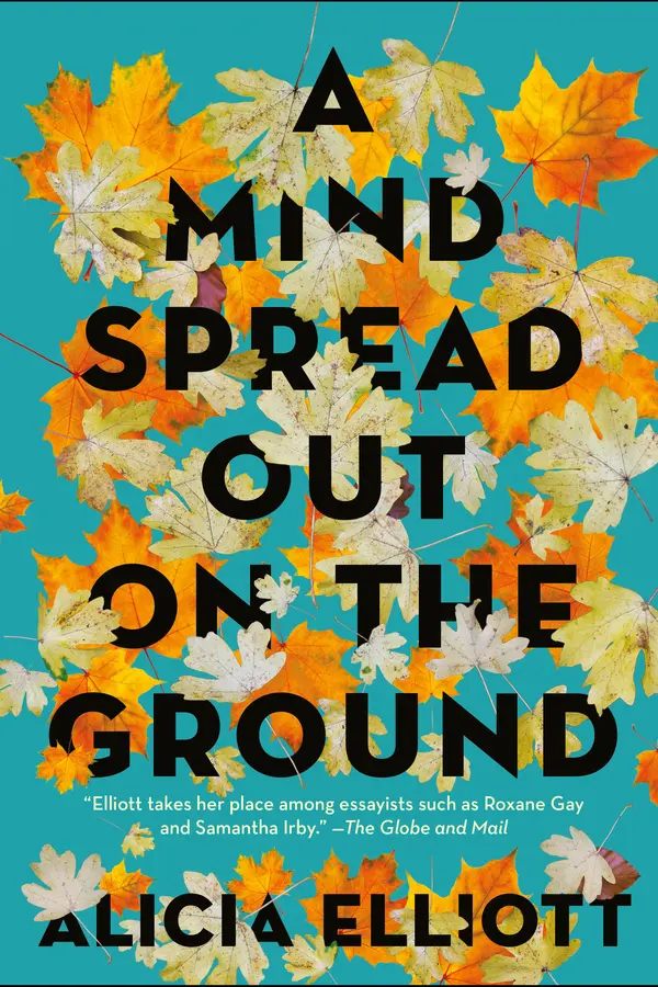 A Mind Spread Out on the Ground by Alicia Elliott cover