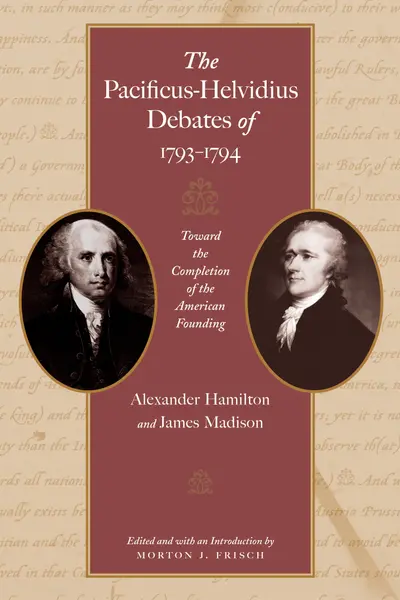 The Pacificus-Helvidius Debates of 1793–1794 book cover