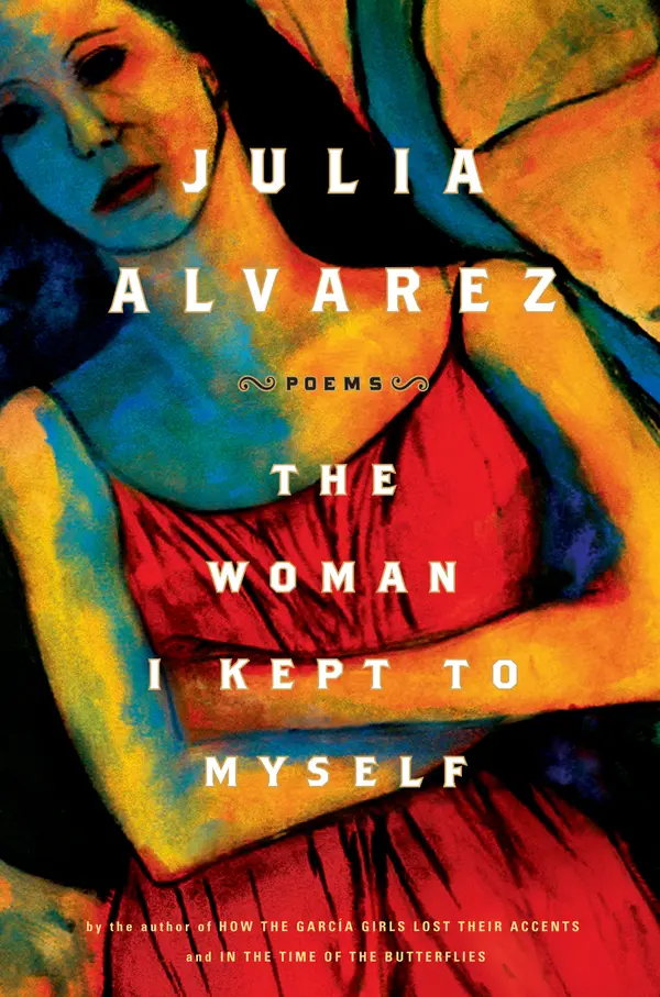 The Woman I Kept to Myself by Julia Alvarez cover