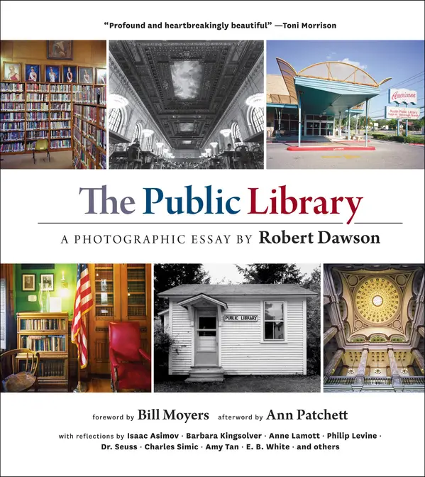 The Public Library by Robert Dawson, Bill Moyers, Ann Patchett, Isaac Asimov, Barbara Kingsolver, Anne Lamott, Philip Levine, Theodor Seuss Geisel, Charles Simic, Amy Tan, E. B. White cover