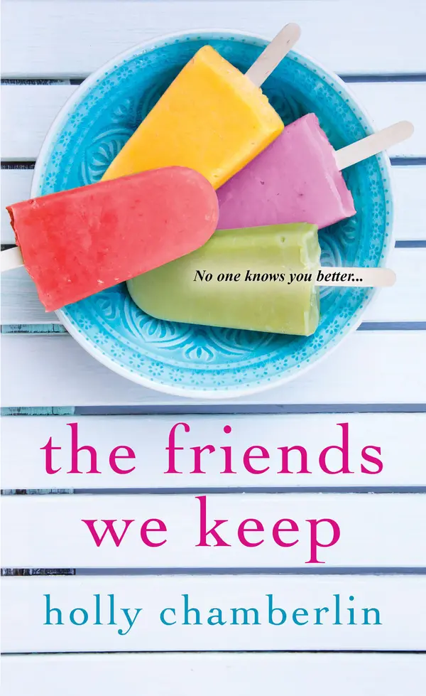 The Friends We Keep by Holly Chamberlin cover