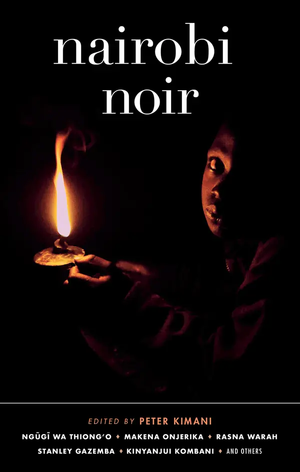 Nairobi Noir by Ngugi wa Thiong'o, Makena Onjerika, Rasna Warah, Stanley Gazemba, Kinyanjui Kombani, Peter Kimani cover