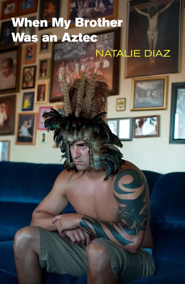 When My Brother Was an Aztec by Natalie Diaz cover
