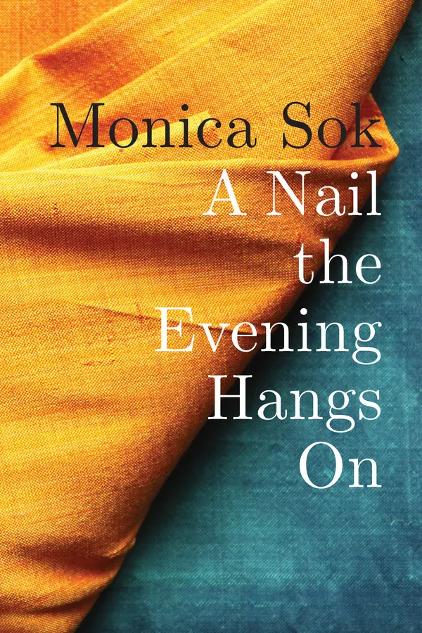 A Nail the Evening Hangs On by Monica Sok cover