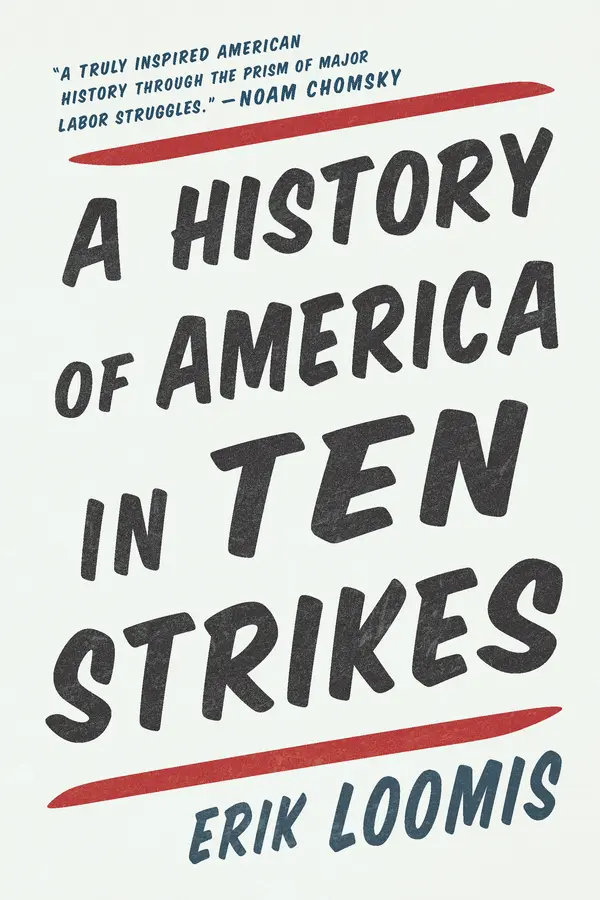 A History of America in Ten Strikes by Erik Loomis cover