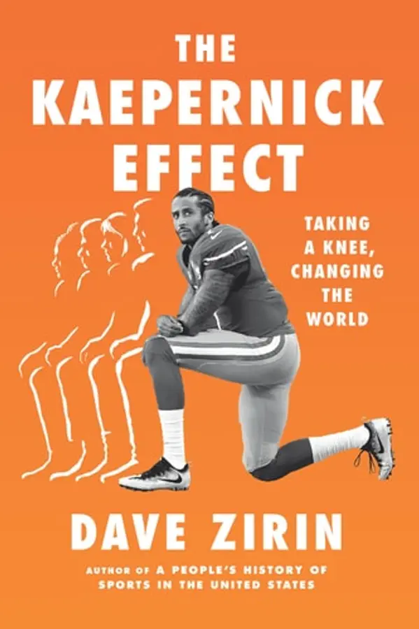 The Kaepernick Effect: Taking a Knee, Changing the World by Dave Zirin cover