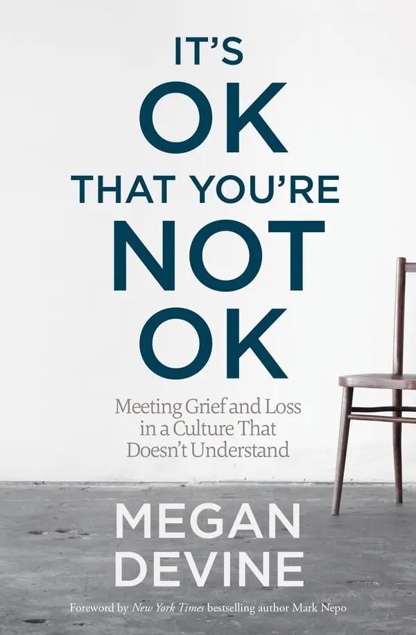 It's OK That You're Not OK by Megan Devine, LPC, Mark Nepo cover