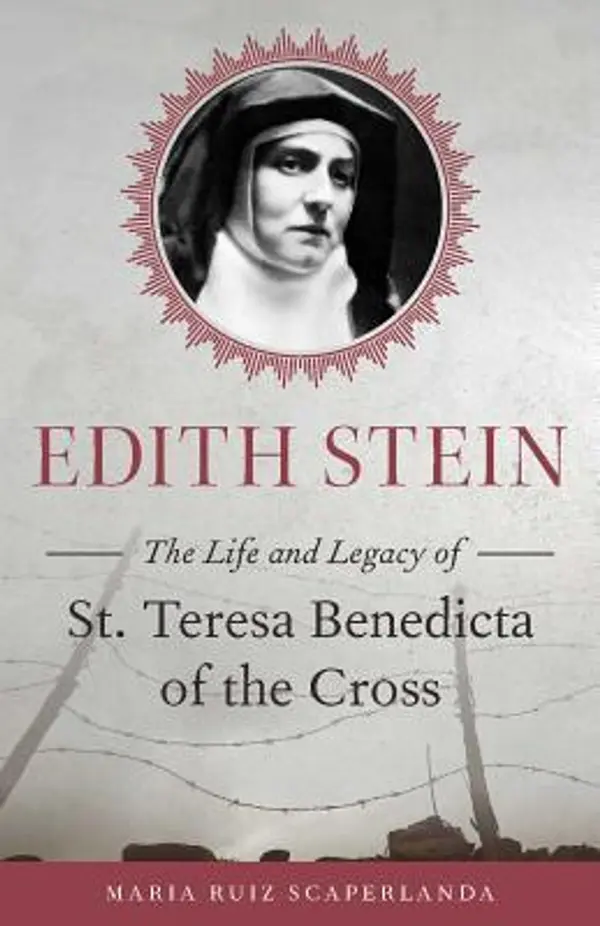 Edith Stein: The Life and Legacy of St. Teresa Benedicta of the Cross by Maria Ruiz Scaperlanda cover