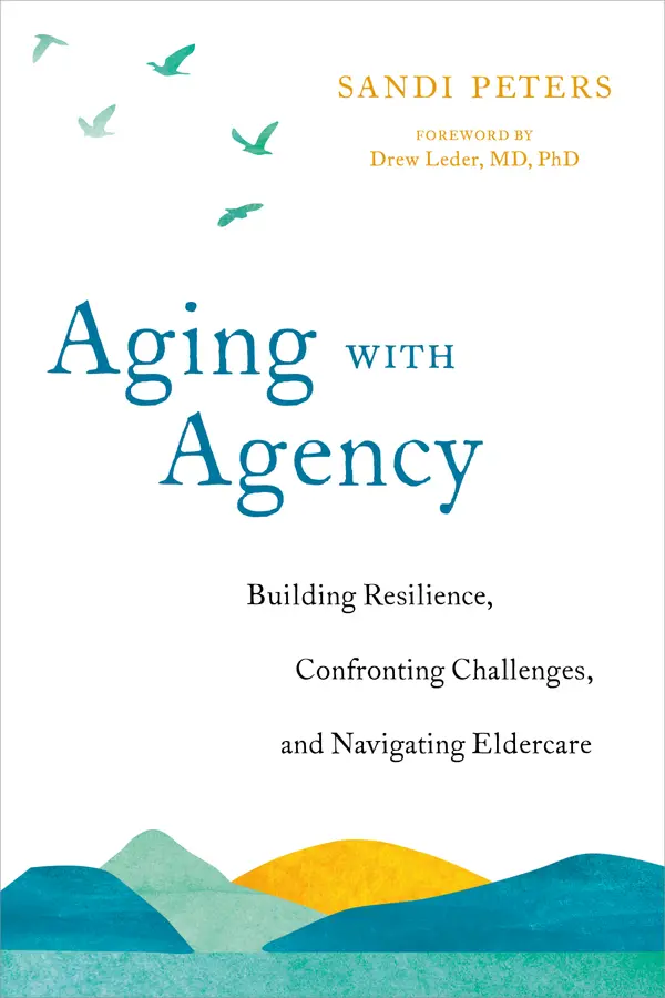 Aging with Agency by Sandi Peters, Drew Leder, MD PhD cover
