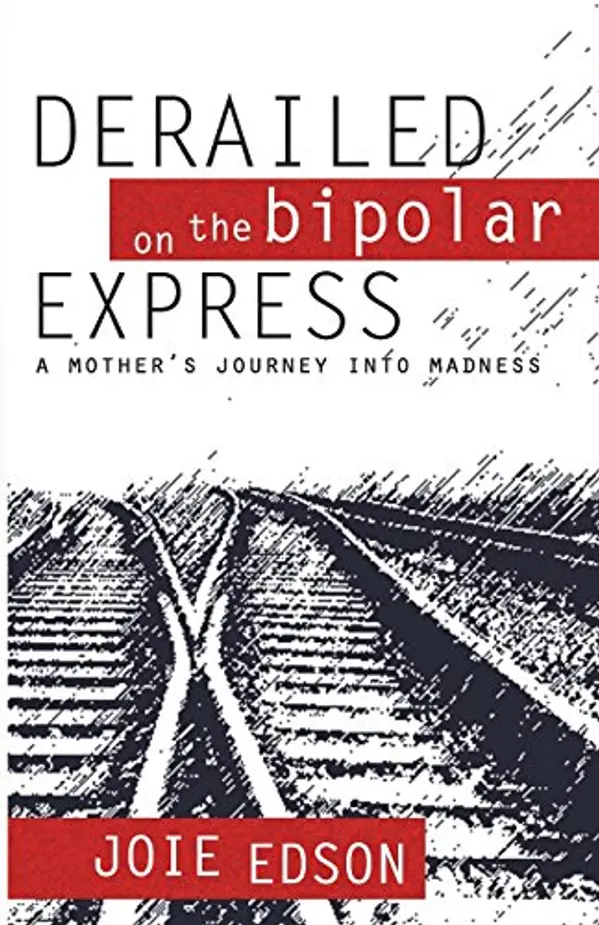 Derailed on the Bipolar Express by Joie Edson cover