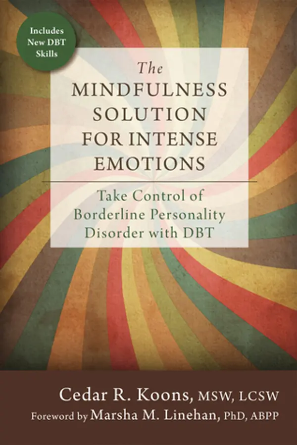 The Mindfulness Solution for Intense Emotions: Take Control of Borderline Personality Disorder with DBT by Cedar R. Koons cover