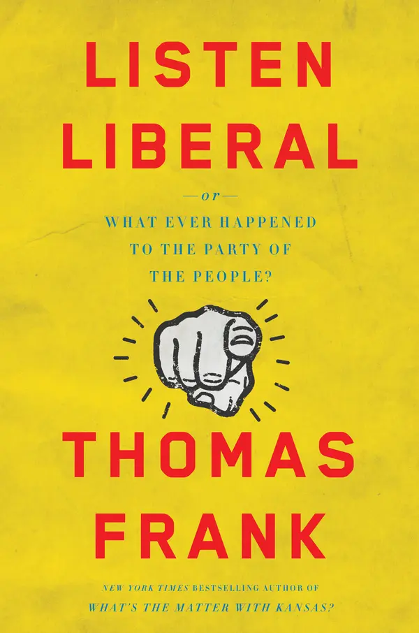 Listen, Liberal by Thomas Frank cover