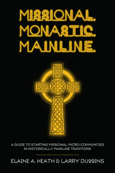 Missional. Monastic. Mainline. book cover