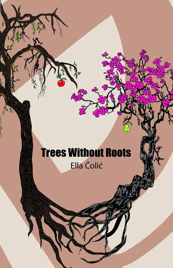 Trees Without Roots by Ella Colic cover