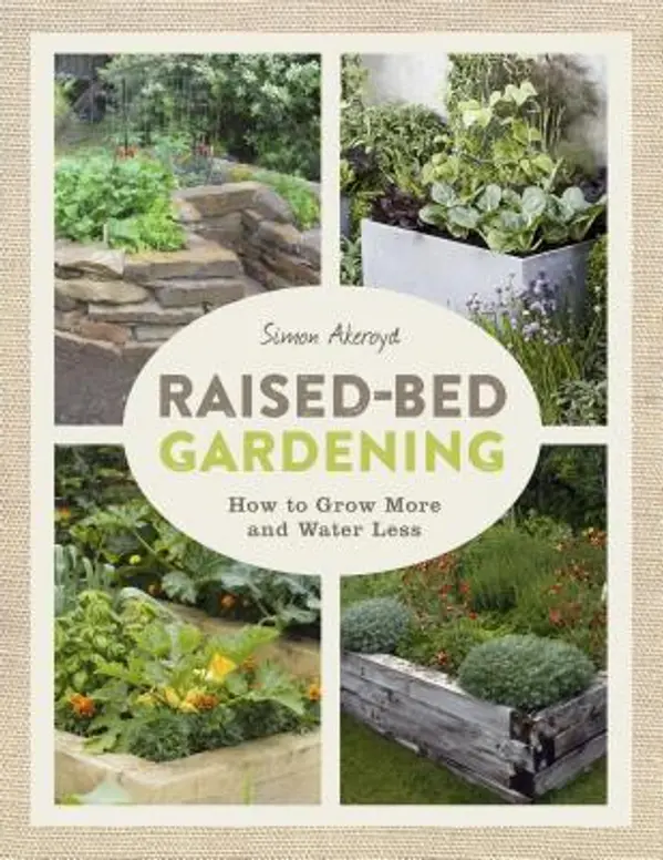 Raised-Bed Gardening: How to grow more in less space by Simon Akeroyd cover