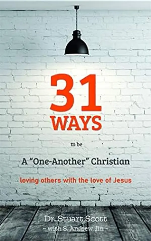31 Ways to Be a "One-Another" Christian: Loving Others with the Love of Jesus by Stuart Scott, Andrew Jin cover