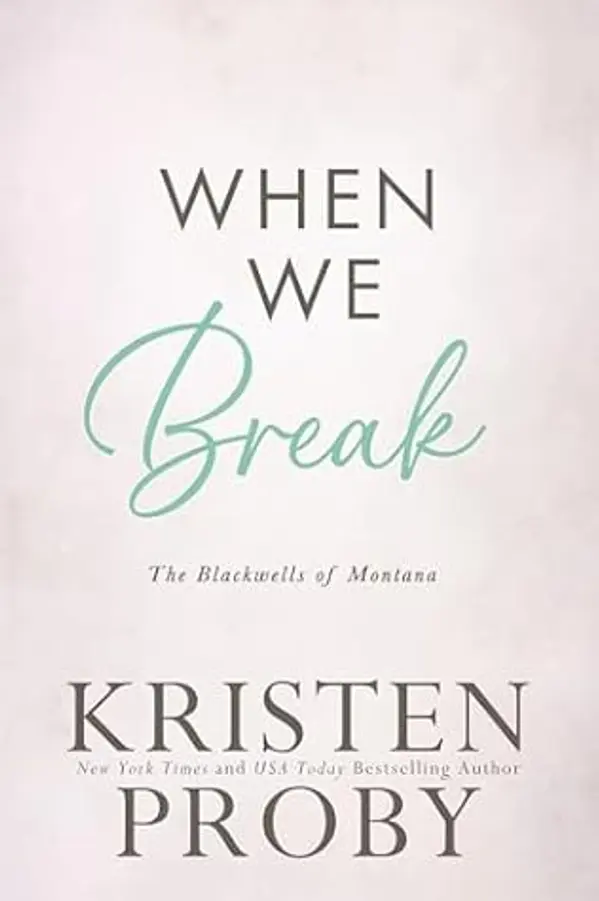 When We Break (The Blackwells of Montana #2) by Kristen Proby cover