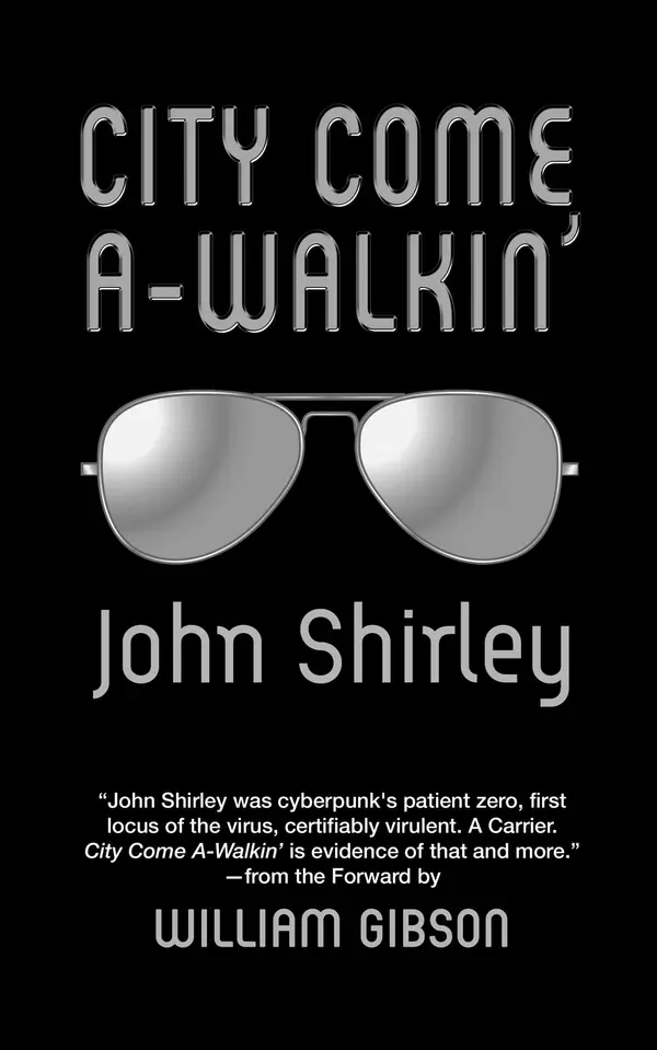 City Come A-Walkin' by John Shirley, William Gibson cover