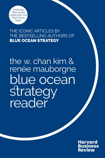 The W. Chan Kim and Renée Mauborgne Blue Ocean Strategy Reader book cover