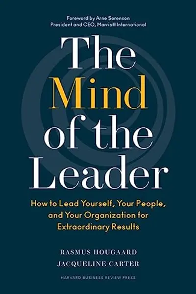 The Mind of the Leader: How to Lead Yourself, Your People, and Your Organization for Extraordinary Results book cover