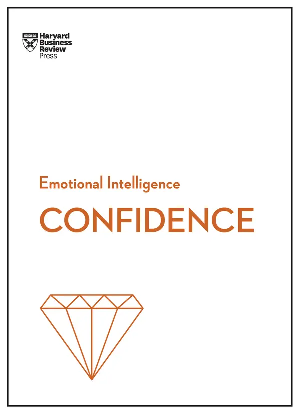 Confidence (HBR Emotional Intelligence Series) by Harvard Business Review, Tomas Chamorro-Premuzic, Rosabeth Moss Kanter, Amy Jen Su, Peter Bregman cover