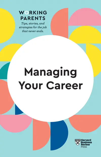 Managing Your Career (HBR Working Parents Series) book cover
