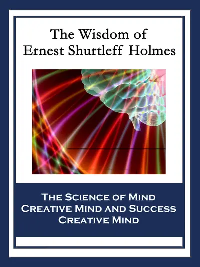 The Wisdom of Ernest Shurtleff Holmes book cover