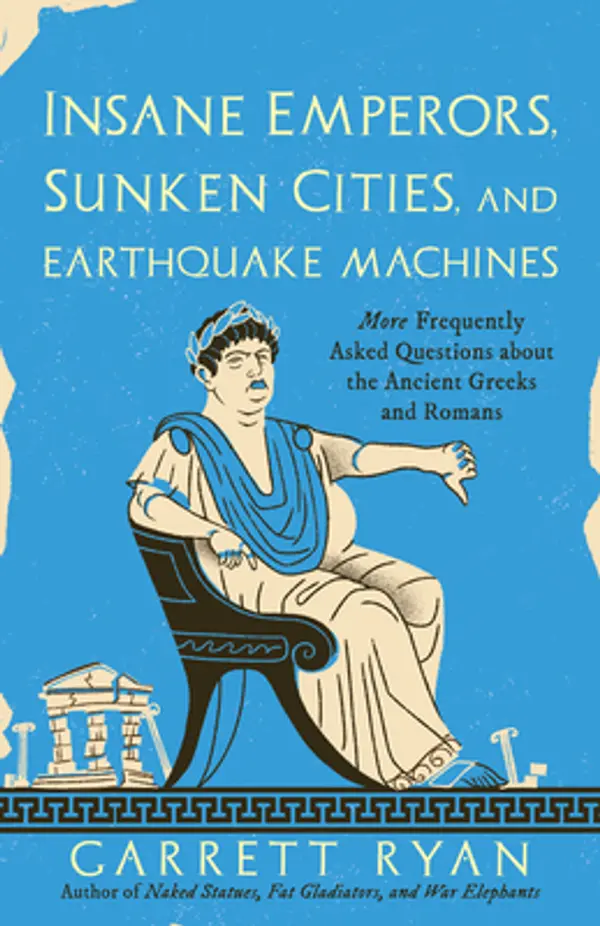 Insane Emperors, Sunken Cities, and Earthquake Machines by Garrett Ryan cover