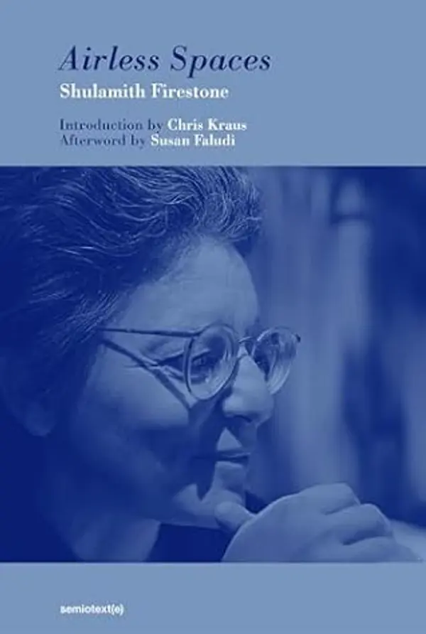 Airless Spaces, new edition (Semiotext(e) / Native Agents) by Shulamith Firestone cover