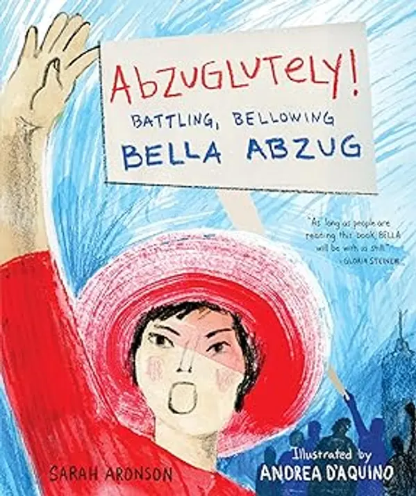 Abzuglutely!: Battling, Bellowing Bella Abzug by Sarah Aronson cover