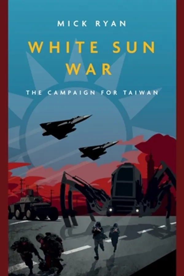 White Sun War: The Campaign for Taiwan by Mick Ryan cover