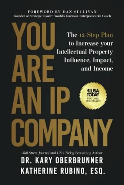 You Are an IP Company: The 12-Step Plan to Increase Your Intellectual Property Influence, Impact, and Income book cover