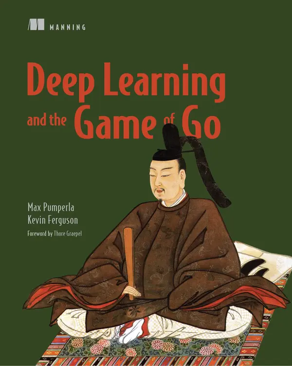 Deep Learning and the Game of Go by Kevin Ferguson, Max Pumperla cover